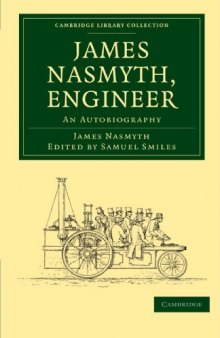 James Nasmyth, Engineer: An Autobiography (Cambridge Library Collection - Astronomy)