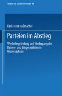 Parteien im Abstieg: Wiederbegründung und Niedergang der Bauern- und Bürgerparteien in Niedersachsen