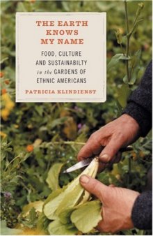 The Earth Knows My Name: Food, Culture, and Sustainability in the Gardens of Ethnic America