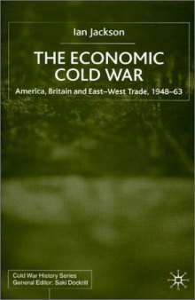 The Economic Cold War: America, Britain and East-West Trade, 1948-63
