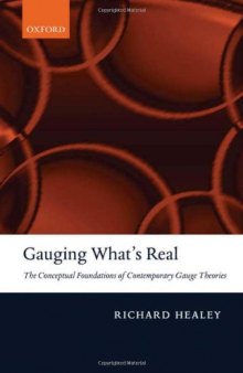 Gauging What's Real: The Conceptual Foundations of Gauge Theories