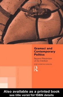 Gramsci and Contemporary Politics: Beyond Pessimism of the Intellect 