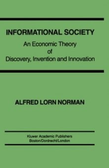 Informational Society: An Economic Theory of Discovery, Invention and Innovation