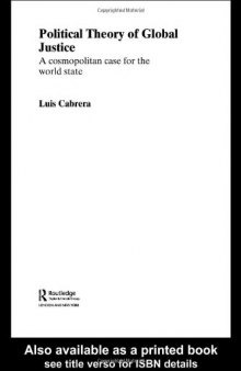 Political Theory of Global Justice: A Cosmopolitan Case for the World State 