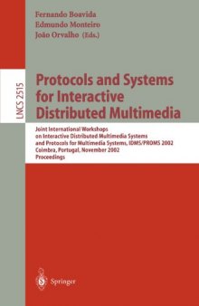 Protocols and Systems for Interactive Distributed Multimedia: Joint International Workshops on Interactive Distributed Multimedia Systems and Protocols for Multimedia Systems, IDMS/PROMS 2002 Coimbra, Portugal, November 26–29, 2002 Proceedings