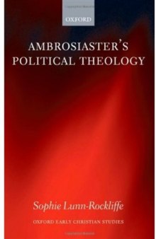 Ambrosiaster's Political Theology (Oxford Early Christian Studies)