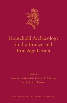 Household Archaeology in Ancient Israel and Beyond (Culture and History of the Ancient Near East)