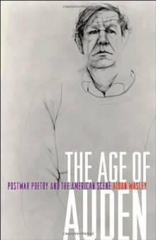 The Age of Auden : Postwar Poetry and the American Scene