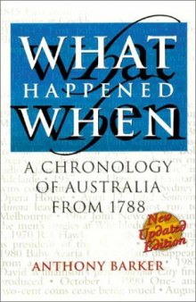 What Happened When: A Chronology of Australia from 1788, Third Edition