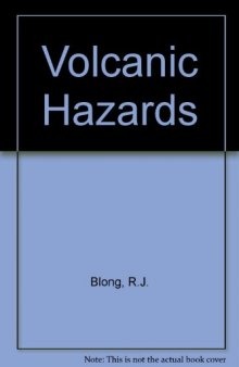 Volcanic Hazards. A Sourcebook on the Effects of Eruptions