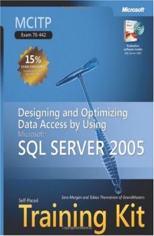 MCITP Self-Paced Training Kit (Exam 70-442): Designing and Optimizing Data Access by Using Microsoft SQL Server 2005 (Self-Paced Training Kits)