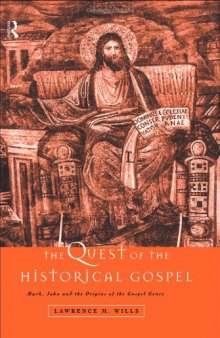 The Quest of the Historical Gospel: Mark, John and the Origins of the Gospel Genre