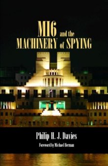 MI6 and the Machinery of Spying: Structure and Process in Britain's Secret Intelligence (Studies in Intelligence)  