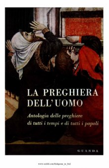 Le preghiere dell'uomo. Antologia delle preghiere di tutti i tempi e di tutti i popoli