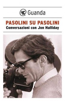 Pasolini su Pasolini. Conversazioni con Jon Halliday