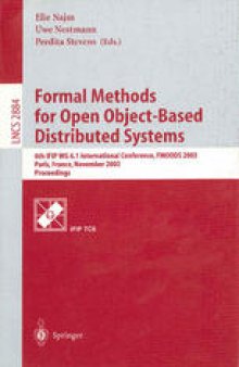 Formal Methods for Open Object-Based Distributed Systems: 6th IFIP WG 6.1 International Conference, FMOODS 2003, Paris, France, November 19.21, 2003. Proceedings