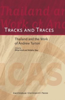 Tracks and Traces: Thailand and the Work of Andrew Turton (ICAS Publications Series)