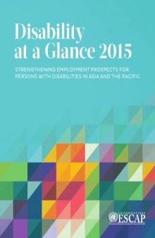 Disability at a Glance 2015 : Strengthening Employment Prospects for Persons with Disabilities in Asia and the Pacific