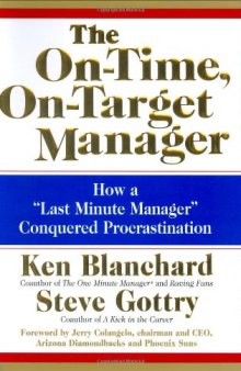 The On-Time, On-Target Manager: How a ''Last-Minute Manager'' Conquered Procrastination