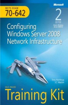 MCTS Self-Paced Training Kit (Exam 70-642): Configuring Windows Server 2008 Network Infrastructure