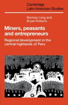 Miners, Peasants and Entrepreneurs: Regional Development in the Central Highlands of Peru (Cambridge Latin American Studies)