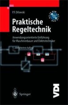 Praktische Regeltechnik: Anwendungsorientierte Einführung für Maschinenbauer und Elektrotechniker