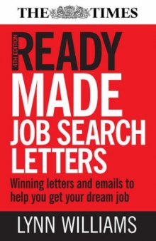 Ready Made Job Search Letters: Writing Letters and E-Mails to Help You Get Your Dream Job