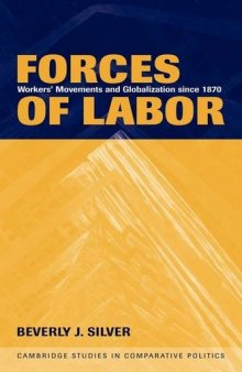 Forces of Labor: Workers' Movements and Globalization Since 1870 (Cambridge Studies in Comparative Politics)
