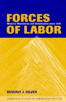 Forces of Labor: Workers' Movements and Globalization Since 1870 (Cambridge Studies in Comparative Politics)  