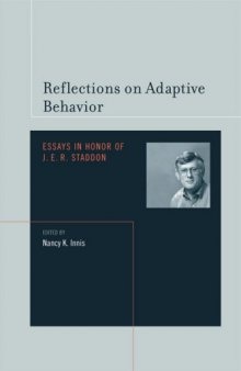 Reflections on Adaptive Behavior: Essays in Honor of J. E. R. Staddon (Bradford Books)