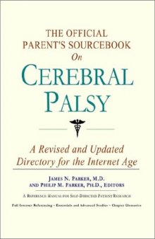 The Official Parent's Sourcebook on Cerebral Palsy: A Revised and Updated Directory for the Internet Age