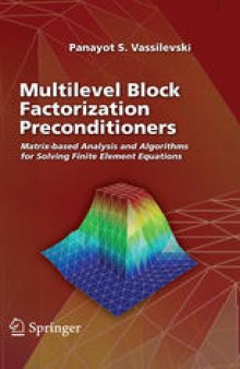 Multilevel Block Factorization Preconditioners: Matrix-based Analysis and Algorithms for Solving Finite Element Equations
