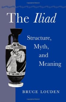 The Iliad : structure, myth, and meaning