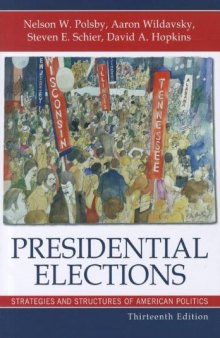 Presidential Elections: Strategies and Structures of American Politics  