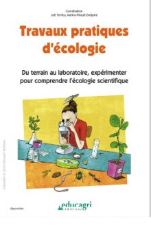 Travaux pratiques d'écologie : du terrain au laboratoire, expérimenter pour comprendre l'écologie scientifique