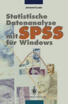 Statistische Datenanalyse mit SPSS für Windows: Eine anwendungsorientierte Einführung in das Basissystem