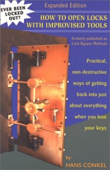 How to open locks with improvised tools : practical, non-destructive ways of getting back into just about everything when you lose your keys