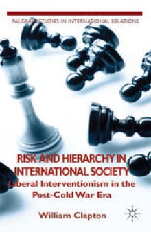 Risk and Hierarchy in International Society: Liberal Interventionism in the Post-Cold War Era