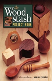 The Wood Stash Project Book  18 Ideas & Designs