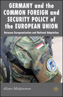 Germany and the Common Foreign and Security Policy of the European Union: Between Europeanisation and National Adaptation (New Perspectives in German Studies)