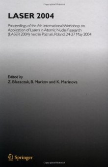 LASER 2004: Proceedings of the 6th International Workshop on Application of Lasers in Atomic Nuclei Research (LASER 2004) held in Poznan, Poland, 24-27 May, 2004