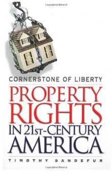 Cornerstone of Liberty: Property Rights in 21st Century America