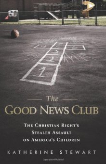 The Good News Club: The Christian Right's Stealth Assault on America's Children