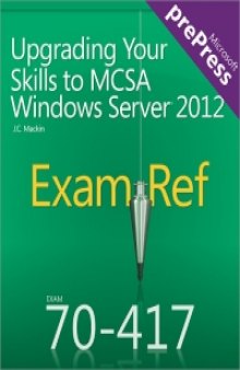 Upgrading Your Skills to MCSA Windows Server 2012: Exam Ref 70-417