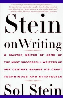 Stein On Writing: A Master Editor of Some of the Most Successful Writers of Our Century Shares His Craft Techniques and Strategies