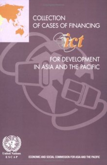 Collection of Cases of Financing Ict for Development in Asia and the Pacific