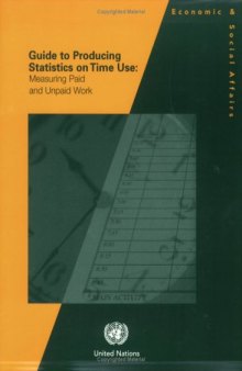 Guide to Producing Statistics on Time-use Measuring Paid and Unpaid Work