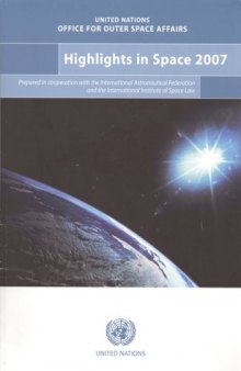 Highlights in Space 2007: Progress in Space Science, Technology and Applications, International Cooperation and Space Law