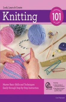 Knitting 101  Master Basic Skills and Techniques Easily through Step-by-Step Instruction