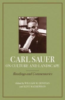 Carl Sauer on Culture and Landscape: Readings and Commentaries